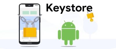 利用 Android Keystore 系统 加密存储和解密敏感信息