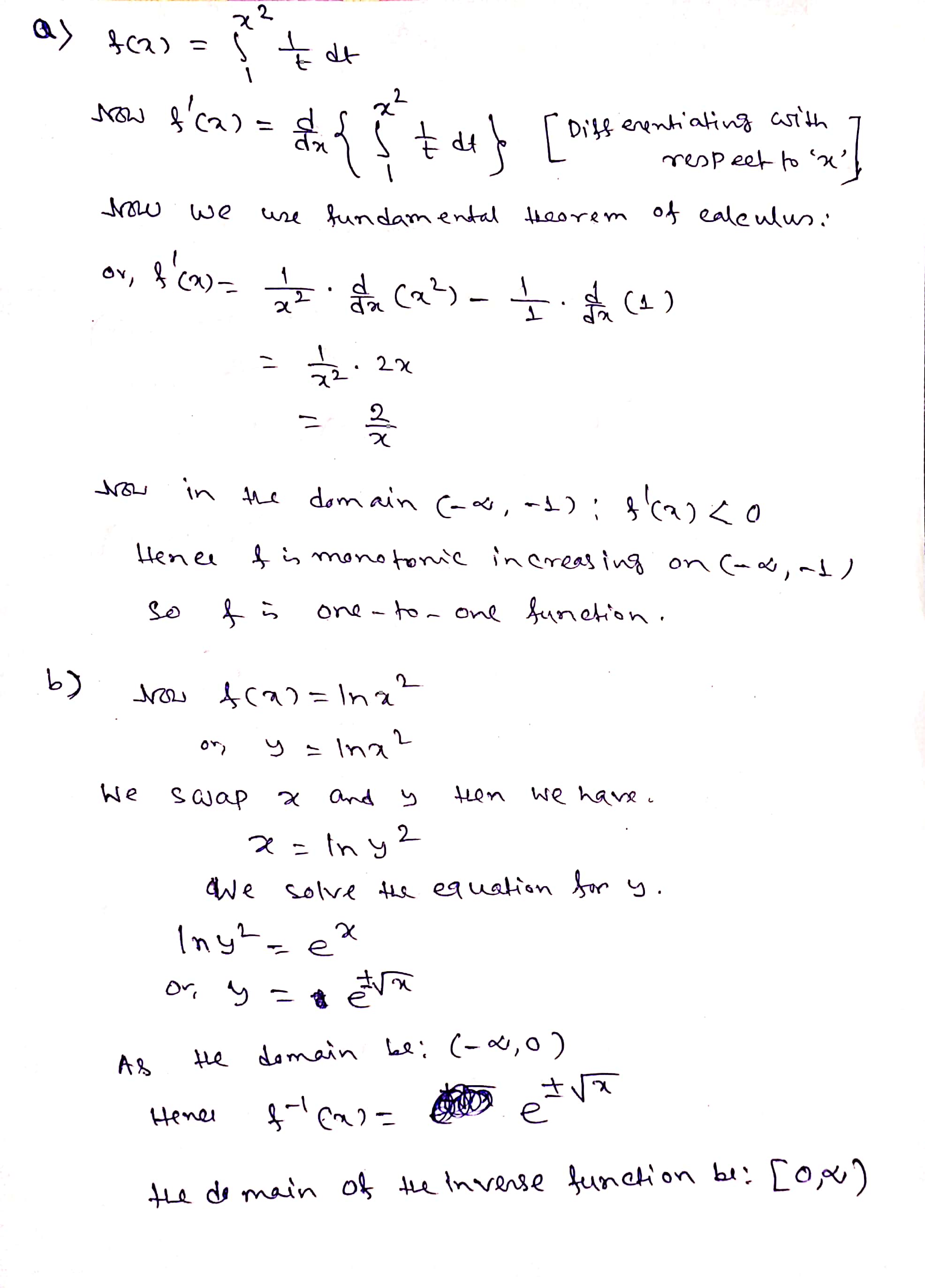 Let f be the function defined on (-1,-1)by S(x)=1;a. dt. Determine whether is a one-to-one function on (-0, -1). (8 marks) (b) Determine the inverse of the function S(x)= ln x' for x in (-0,0). Justify your answer. State the domain of the inverse. (8 mark 7qQRtO